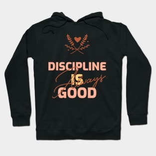 Discipline is always good Hoodie